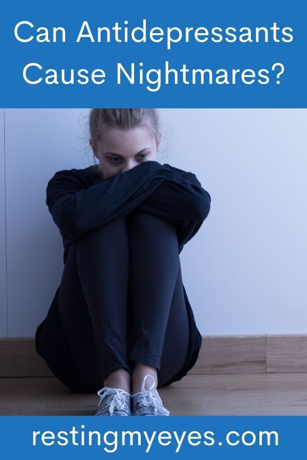 Can Antidepressants Cause Nightmares? (Find Out!) Resting My Eyes