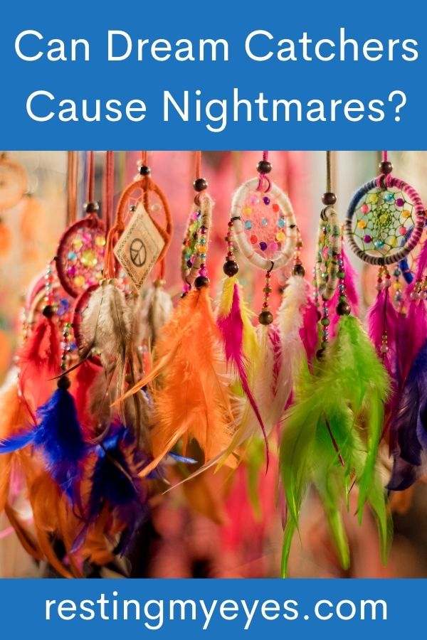 Can Dream Catchers Cause Nightmares? (Revealed!) Resting My Eyes