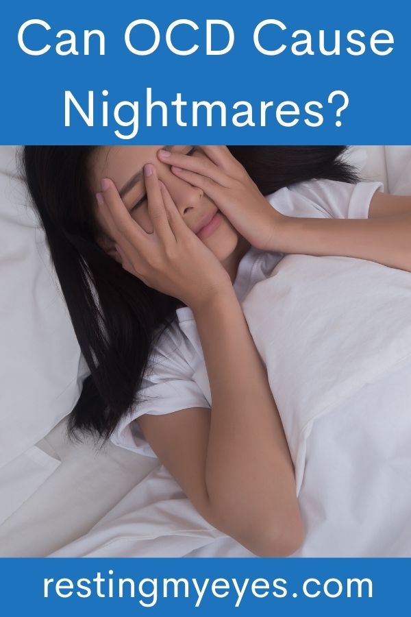 Can OCD Cause Nightmares? (Answered!) Resting My Eyes