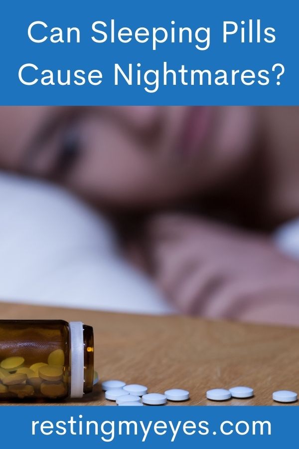 Can Sleeping Pills Cause Nightmares?