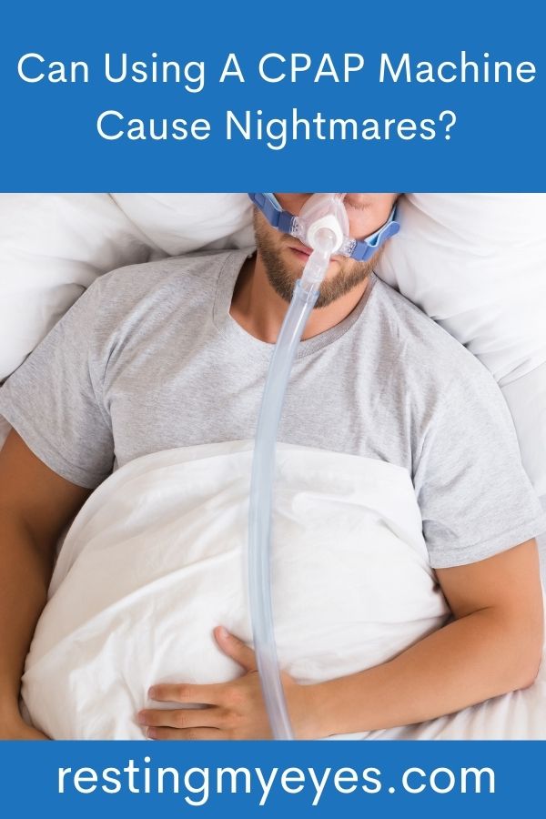 Can Using A CPAP Machine Cause Nightmares?