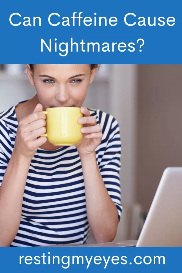 Can Caffeine Cause Nightmares?