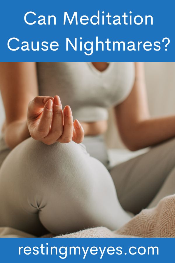 Can Meditation Cause Nightmares? (Helpful Content!) Resting My Eyes