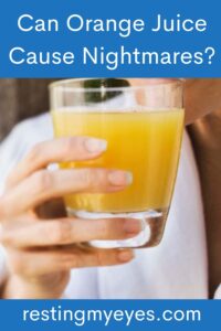 Can Orange Juice Cause Nightmares? (Helpful Content!) - Resting My Eyes
