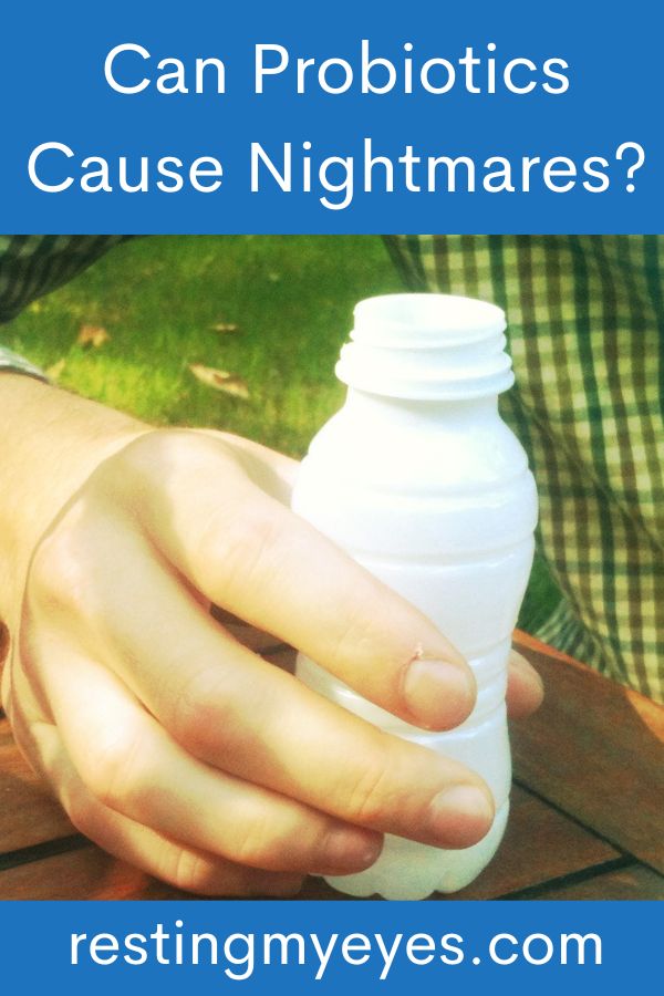 Can Probiotics Cause Nightmares? (Helpful Content!) Resting My Eyes