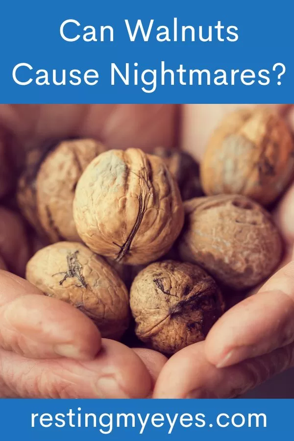 Can Walnuts Cause Nightmares? (Helpful Content!) Resting My Eyes