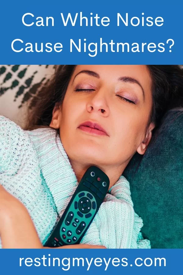 Can White Noise Cause Nightmares? (Helpful Content!) Resting My Eyes